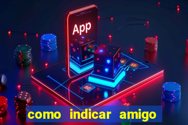 como indicar amigo na bet365